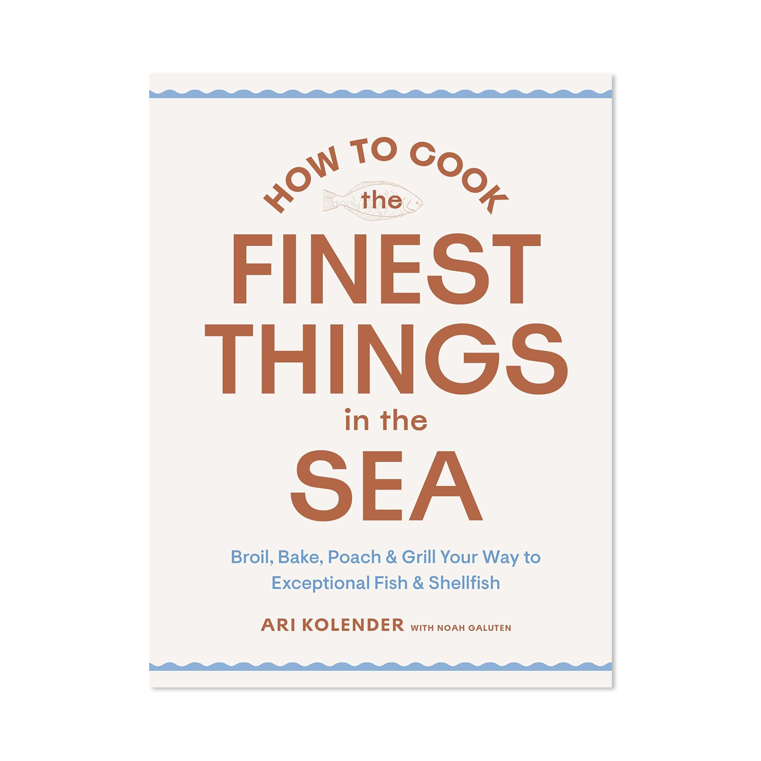 How to Cook the Finest Things in the Sea by Ari Kolender