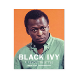 Black Ivy: A Revolt in Style by Jason Jules & Graham Marsh