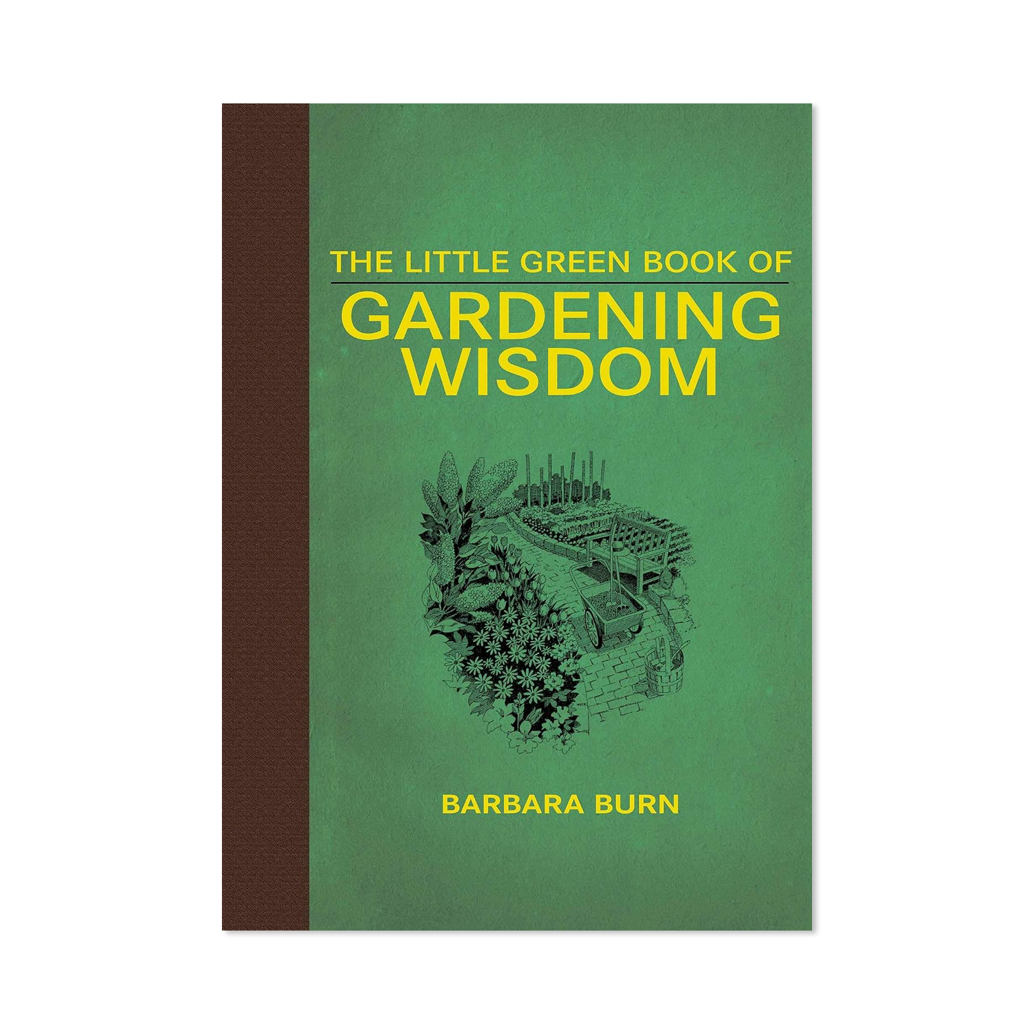 The Little Green Book of Gardening Wisdom by Barbara Burn