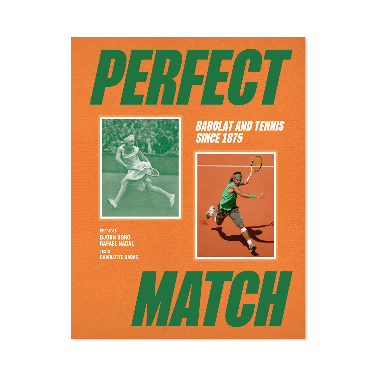 Perfect Match: Tennis, Champions, and Babolat by Charlotte Gabas