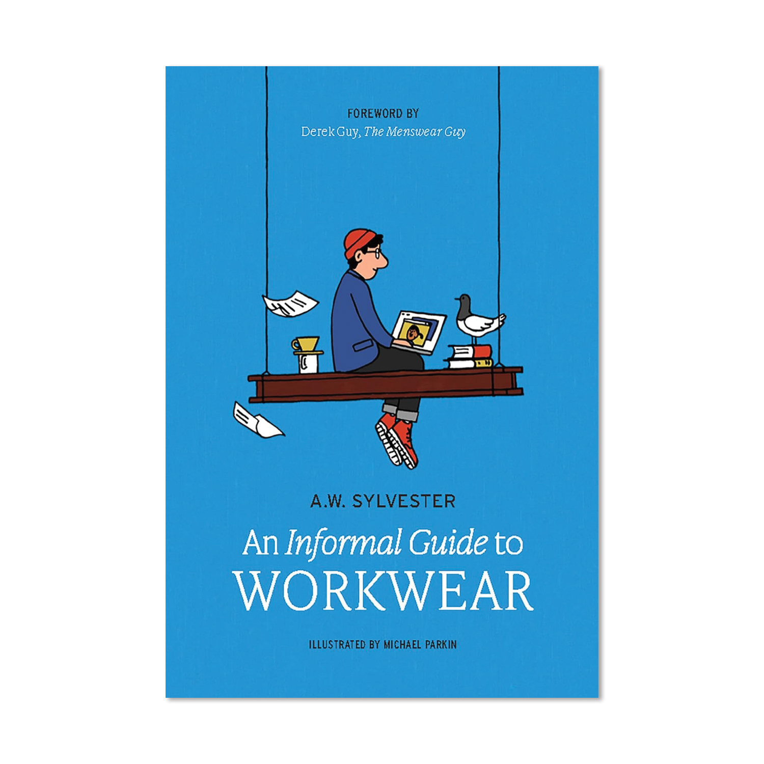 An Informal Guide to Workwear: Form, Function, and Fashion by A.W. Sylvester